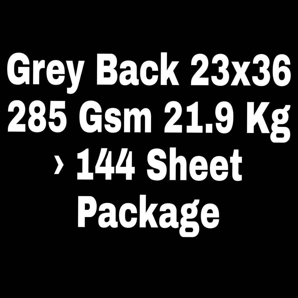 Grey Back 23x36 285 Gsm 21.9 Kg
