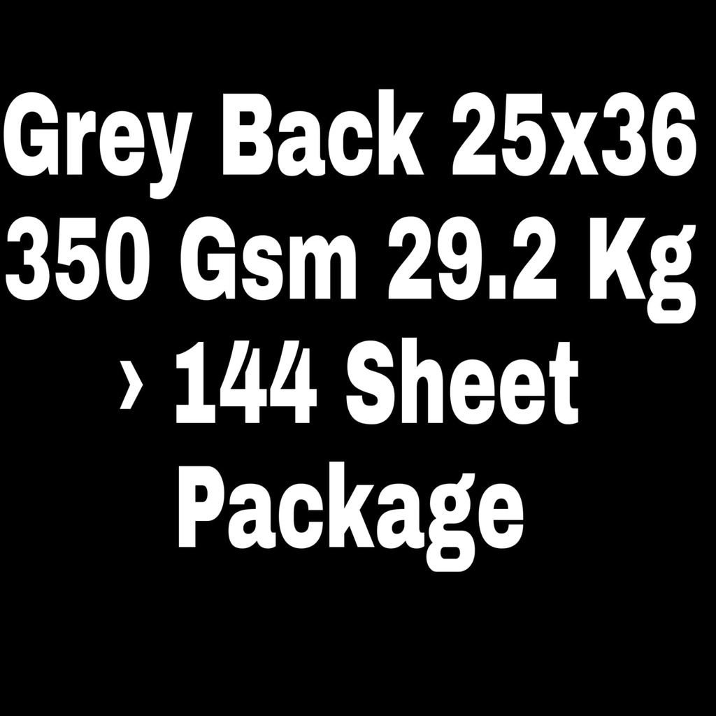 Grey Back 25x36 350 Gsm 29.2 Kg