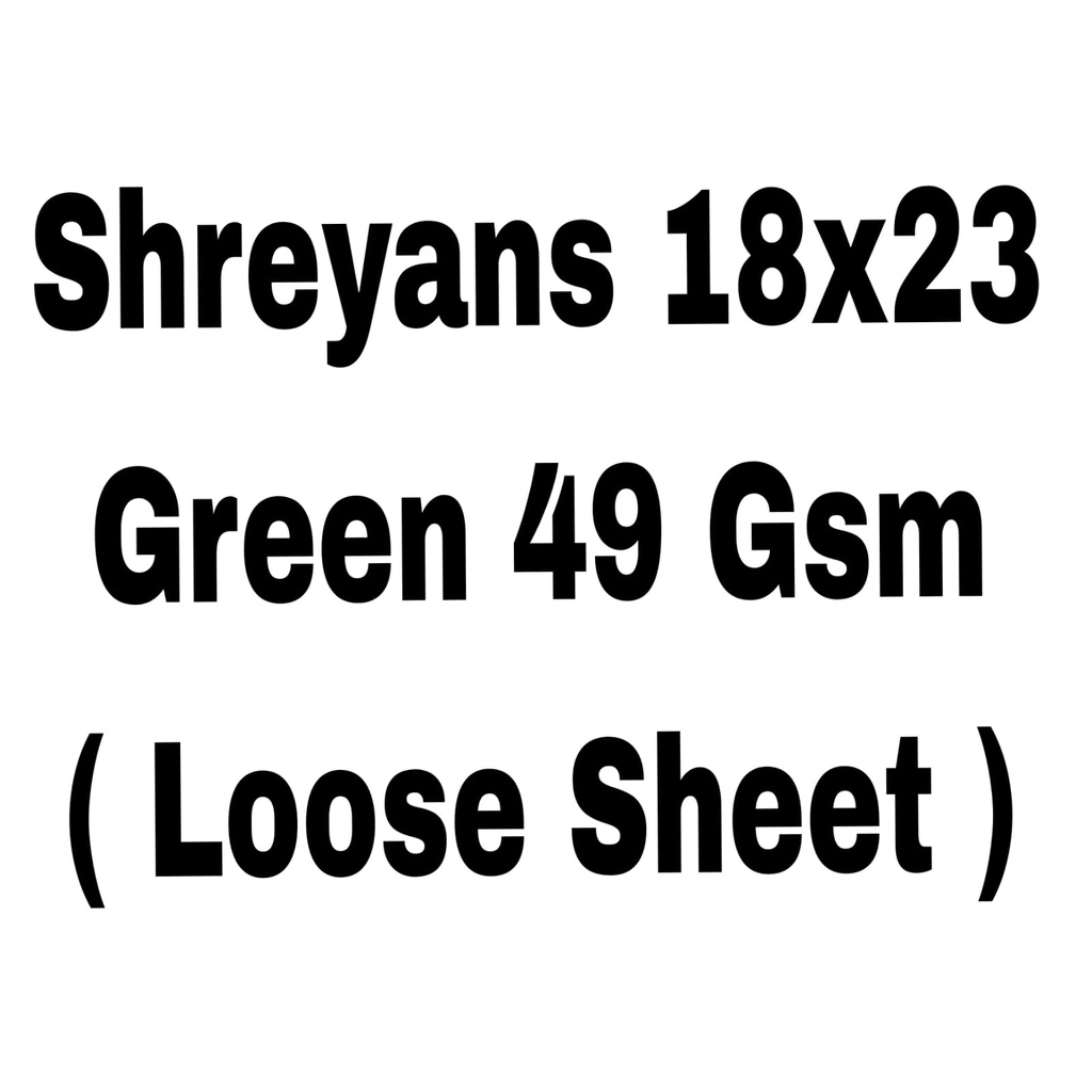 (Loose) Shreyans Green 18x23 6.3 Kg
